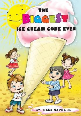 The Biggest Ice Cream Cone Ever by Navratil, Frank
