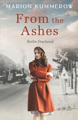 From the Ashes: A Gripping Post World War Two Historical Novel by Kummerow, Marion