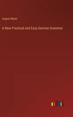 A New Practical and Easy German Grammar by Meyer, August