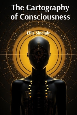 The Cartography of Consciousness: Unveiling the Hidden Wisdom Within Your Dreams by Sinclair, Ellis