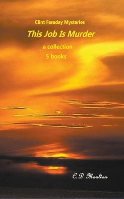 This Job is Murder by Moulton, C. D.