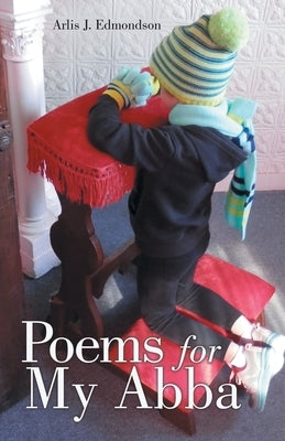 Poems for My Abba by Edmondson, Arlis J.