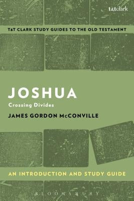 Joshua: An Introduction and Study Guide: Crossing Divides by McConville, James Gordon