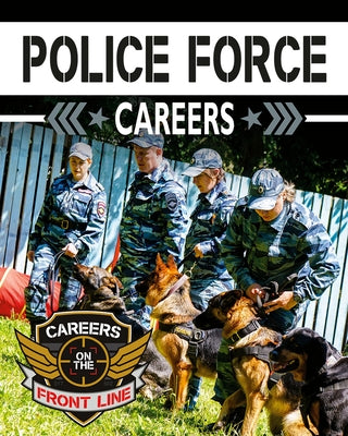 Police Force Careers by Hudak, Heather C.