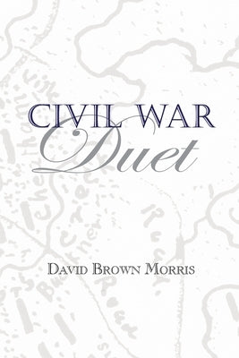 Civil War Duet by Morris, David B.