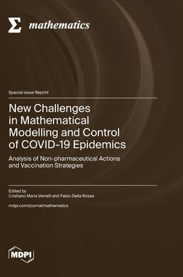 New Challenges in Mathematical Modelling and Control of COVID-19 Epidemics: Analysis of Non-pharmaceutical Actions and Vaccination Strategies by Verrelli, Cristiano Maria Verrelli Ma