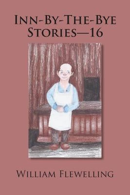 Inn-By-The-Bye Stories - 16 by Flewelling, William