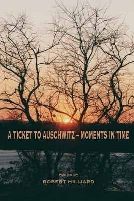 A Ticket to Auschwitz - Moments in Time by Hilliard, Robert