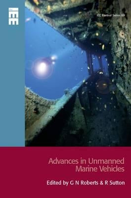 Advances in Unmanned Marine Vehicles by Roberts, G. N.