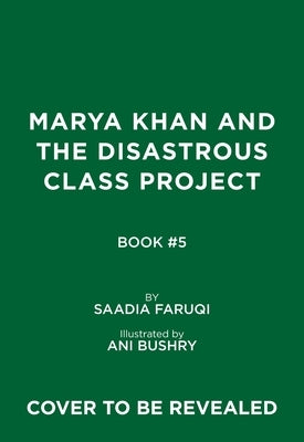Marya Khan and the Disastrous Class Project (Marya Khan #5) by Faruqi, Saadia