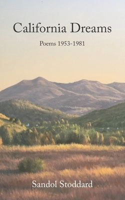 California Dreams: Poems 1953-1981 by Stoddard, Sandol