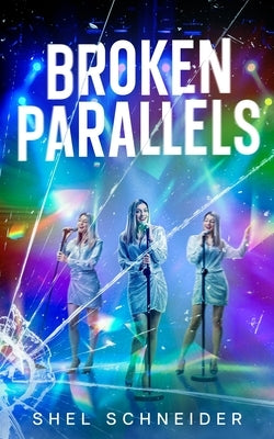 Broken Parallels by Schneider, Shel