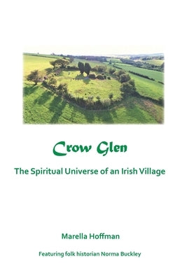 Crow Glen: The Spiritual Universe of an Irish Village by Hoffman, Marella