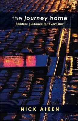The Journey Home - Spiritual guidance for everyday by Aiken, Nick