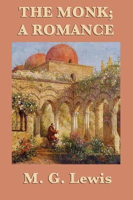 The Monk; A Romance by Lewis, M. G.