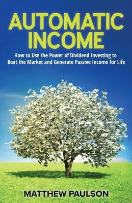 Automatic Income by Paulson, Matthew