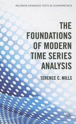 The Foundations of Modern Time Series Analysis by Mills, Terence C.