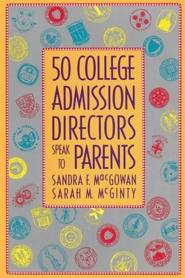 50 College Admission Directors Speak to Parents by McGinty, Sarah M.