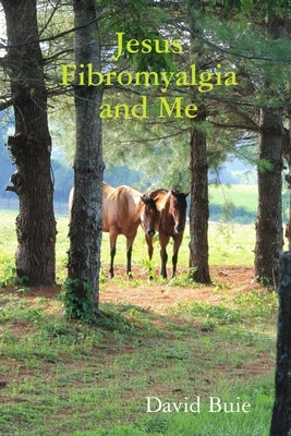 Jesus Fibromyalgia and Me by Buie, David