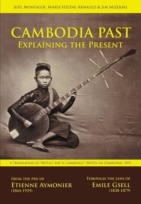 Cambodia Past: Explaining the Present by Aymonier, Etienne F.