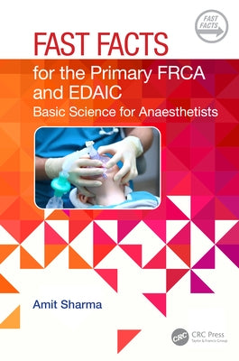 Fast Facts for the Primary FRCA and EDAIC: Basic Science for Anaesthetists by Sharma, Amit