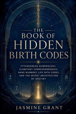 The Book of Hidden Birth Codes by Grant, Jasmine