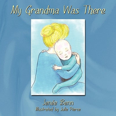 My Grandma Was There by Benn, Jenée
