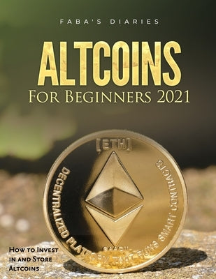Altcoins For Beginners 2021: How to Invest in and Store Altcoins by Faba's Diaries