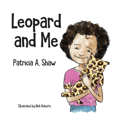 Leopard and Me by A. Shaw, Patricia