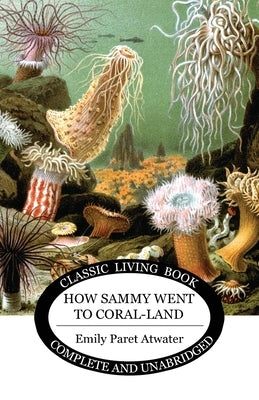 How Sammy went to Coral land by Atwater, Emily P.