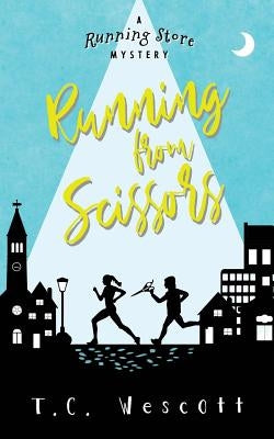 Running from Scissors by Wescott, T. C.