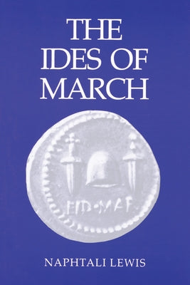 The Ides of March by Lewis, Naphtali