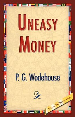 Uneasy Money by Wodehouse, P. G.
