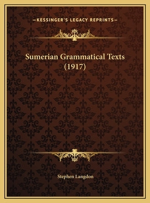 Sumerian Grammatical Texts (1917) by Langdon, Stephen