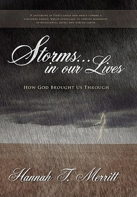Storms... in Our Lives: How God Brought Us Through by Hannah T. Merritt, T. Merritt