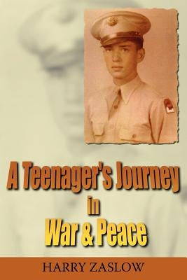 A Teenager's Journey In War & Peace by Zaslow, Harry