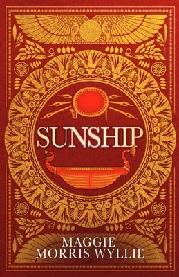 Sunship: Egyptian Slave Siva Rises to Become The Hero of Ancient Britain's Fight Against The Emperor Claudius and Rome by Wyllie, Maggie Morris