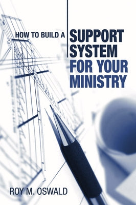 How to Build a Support System for Your Ministry by Oswald, Roy M.
