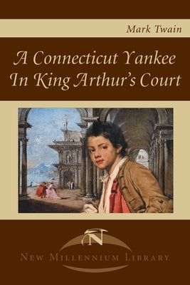 A Connecticut Yankee in King Arthur's Court by Twain, Mark