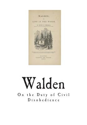 Walden: On the Duty of Civil Disobedience by Thoreau, Henry David