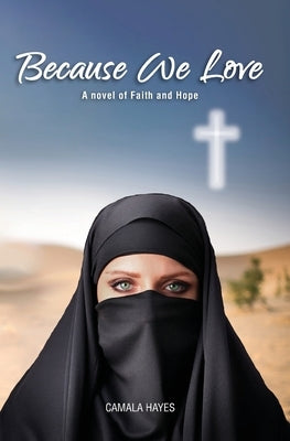 Because We Love: A Novel of Faith and Hope by Hayes, Camala