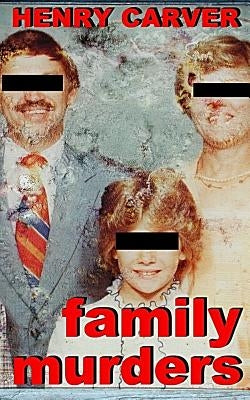 Family Murders: A Thriller by Carver, Henry