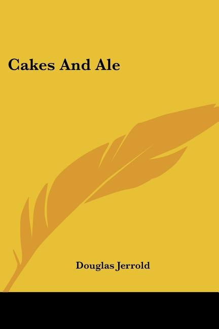 Cakes And Ale by Jerrold, Douglas