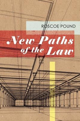 New Paths of the Law by Pound, Roscoe