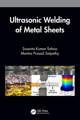 Ultrasonic Welding of Metal Sheets by Sahoo, Susanta Kumar