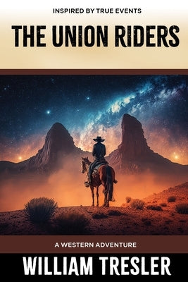 The Union Riders: A Western Adventure by Tresler, William