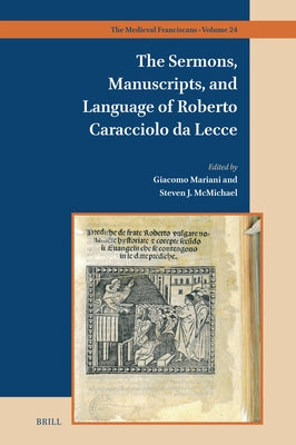 The Sermons, Manuscripts, and Language of Roberto Caracciolo Da Lecce by Mariani, Giacomo