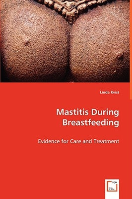 Mastitis During Breastfeeding by Kvist, Linda