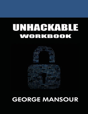 Unhackable: Workbook by Mansour, George
