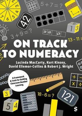 On Track to Numeracy: A Framework and Tools for Guiding Classroom Number Learning by Maccarty, Lucinda